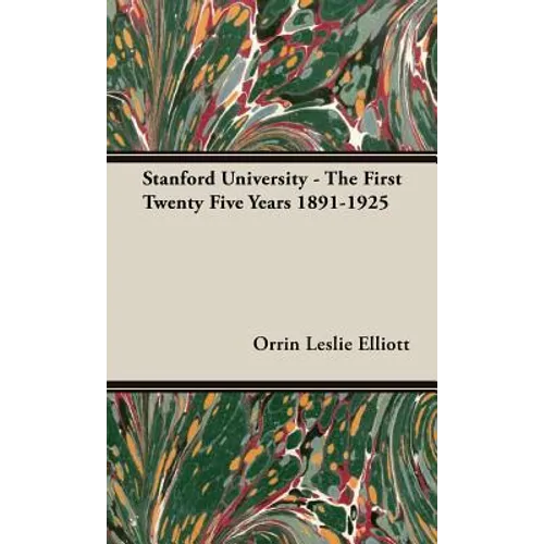 Stanford University - The First Twenty Five Years 1891-1925 - Hardcover