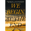 We Begin at the End - Hardcover