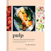 Pulp: A Practical Guide to Cooking with Fruit - Hardcover