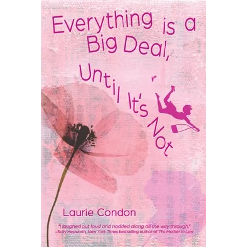 Everything is a Big Deal, Until It's Not - Paperback