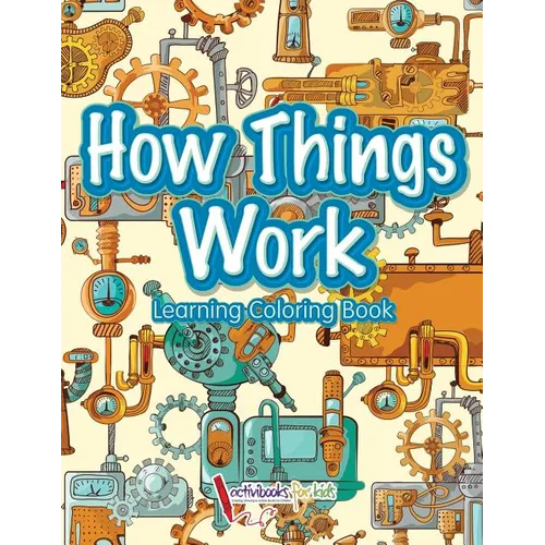How Things Work: Learning Coloring Book - Paperback