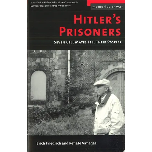 Hitler's Prisoners: Seven Cell Mates Tell Their Stories - Paperback