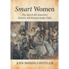 Smart Women: The Search for America's Historic All-Women Study Clubs - Hardcover