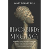 Blackbirds Singing: Inspiring Black Women's Speeches from the Civil War to the Twenty-First Century - Hardcover