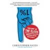 Twilight of the Elites: America After Meritocracy - Paperback