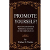 Promote Yourself!: Creating Business & Personal Succees in The Certain Way - Paperback