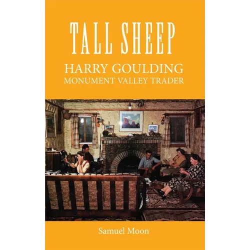 Tall Sheep: Harry Goulding Monument Valley Trader - Paperback