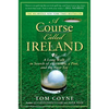 A Course Called Ireland: A Long Walk in Search of a Country, a Pint, and the Next Tee - Paperback