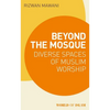 Beyond the Mosque: Diverse Spaces of Muslim Worship - Paperback