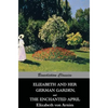 Elizabeth And Her German Garden, and The Enchanted April - Hardcover