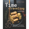 The Time-Traveling Cookbook: 50 Recipes to Make Ahead and Freeze - Paperback