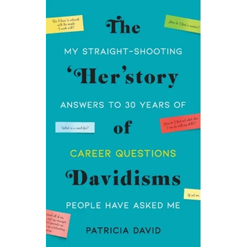 The 'Her'story of Davidisms: My Straight-Shooting Answers to 30 Years of Career Questions People Have Asked Me - Paperback