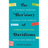 The 'Her'story of Davidisms: My Straight-Shooting Answers to 30 Years of Career Questions People Have Asked Me - Paperback