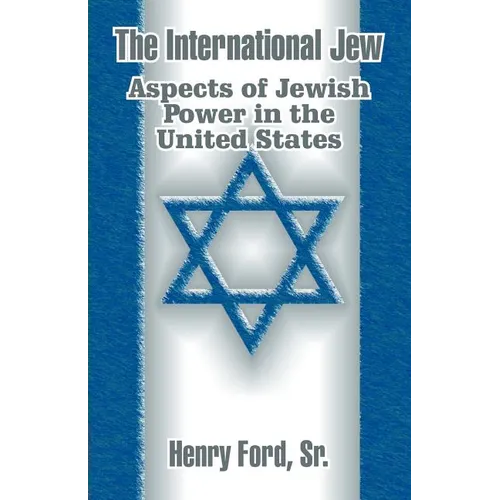 The International Jew: Aspects of Jewish Power in the United States - Paperback