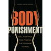 Body Punishment: Ocd, Addiction, and Finding the Courage to Heal - Paperback