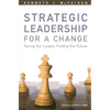 Strategic Leadership for a Change: Facing our Losses, Finding Our Future - Paperback
