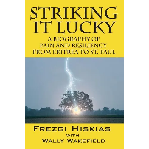 Striking it Lucky: A Biography Of Pain And Resilience From Eritrea To St. Paul - Paperback