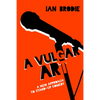 A Vulgar Art: A New Approach to Stand-Up Comedy - Hardcover