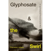 Glyphosate and the Swirl: An Agroindustrial Chemical on the Move - Paperback