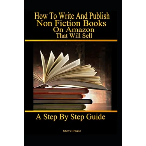 How to write and publish nonfiction books on Amazon that will sell: A step by step guide - Paperback