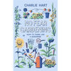 No Fear Gardening: How to Think Like a Gardener - Hardcover