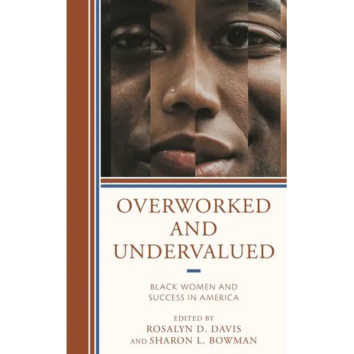 Overworked and Undervalued: Black Women and Success in America - Hardcover