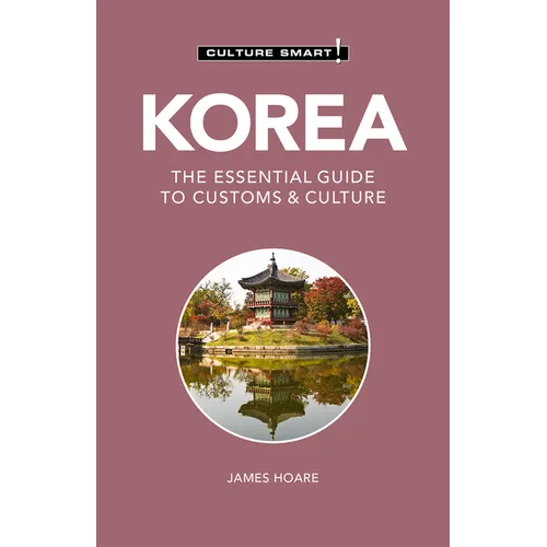 Korea - Culture Smart!: The Essential Guide to Customs & Culture - Paperback