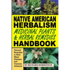 Native American Herbalism, Medicinal Plants and Herbal Remedies Handbook: Natural Remedies to Heal Major Diseases and Common Ailments - Paperback