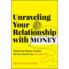 Unraveling Your Relationship with Money: Ditch Your Money Trauma So You Can Live an Abundant Life - Hardcover