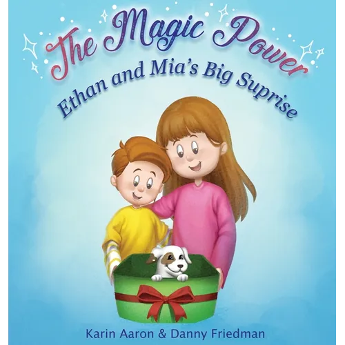 Ethan and Mia's Big Surprise: Tails of Love and Responsibility; Embark on an Imaginative Adventure as Two Children Learn the True Meaning of Caring fo - Hardcover