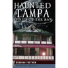 Haunted Tampa: Spirits of the Bay - Hardcover