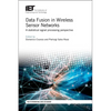 Data Fusion in Wireless Sensor Networks: A Statistical Signal Processing Perspective - Hardcover