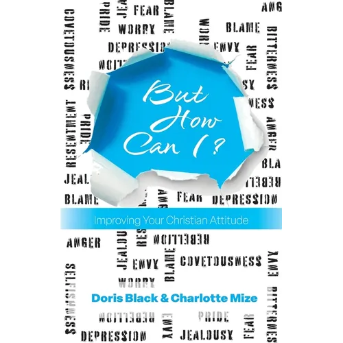 But How Can I?: Improving Your Christian Attitude - Paperback