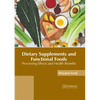 Dietary Supplements and Functional Foods: Processing Effects and Health Benefits - Hardcover