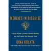 Mercies in Disguise: A Story of Hope, a Family's Genetic Destiny, and the Science That Rescued Them - Paperback