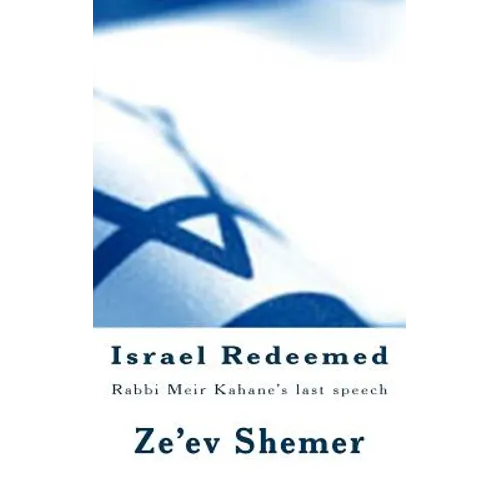 Israel Redeemed: Rabbi Meir Kahane's last speech - Paperback