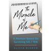 The Miracle of Me: A Memoir Based On Surviving and Living With Stevens-Johnson Syndrome - Paperback