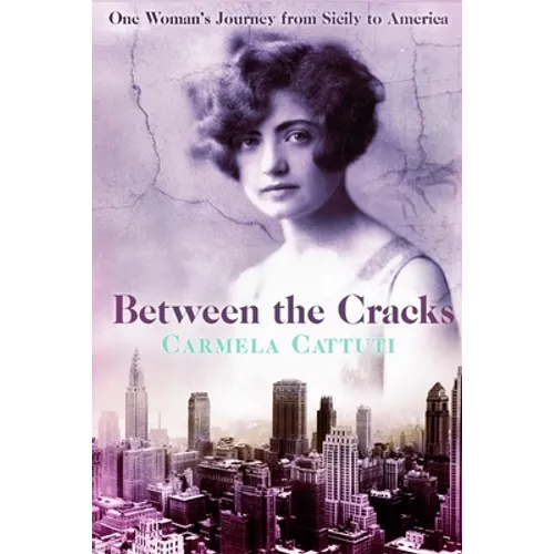 Between the Cracks: One Woman's Journey from Sicily to America - Paperback