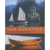 Iain Oughtred: A Life in Wooden Boats - Hardcover