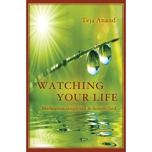 Watching Your Life: Meditation Simplified and Demystified - Paperback