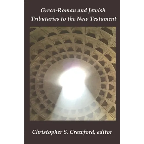 Greco-Roman and Jewish Tributaries to the New Testament: Festschrift in Honor of Gregory J. Riley - Paperback