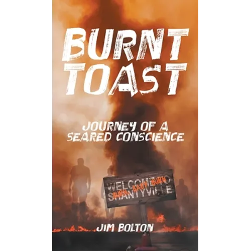 Burnt Toast: Journey of a Seared Conscience - Hardcover