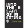Into the Heart of Meetings: Basic Principles of Meeting Design - Paperback