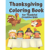Thanksgiving Coloring Book for Thankful Kids: Thanksgiving Themed Activity Book to Keep Creative Kids Occupied over the Thanksgiving Holidays - Paperback