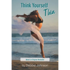 Think Yourself Thin: Lose Weight Naturally through Your Subconscious Mind - Paperback