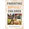 Parenting Difficult Children: Strategies for Parents of Preschoolers to Preteens - Hardcover
