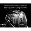The Neutron's Long Shadow: Legacies of Nuclear Explosives Production in the Manhattan Project - Hardcover