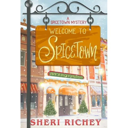 Welcome to Spicetown: A Spicetown Mystery - Hardcover