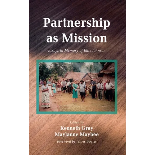 Partnership as Mission: Essays in Memory of Ellie Johnson - Paperback