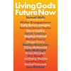 Living God's Future Now: Conversations with Contemporary Prophets - Paperback